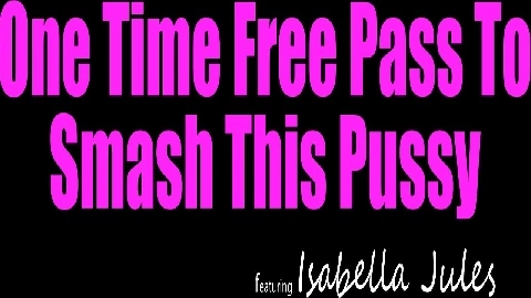 MyFamilyPies - Isabella Jules - One Time Free Pass To Smash This Pussy