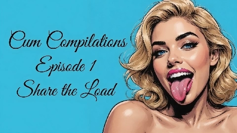 Sharing the Load - Cumshot Compilations