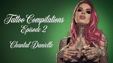 Chantal Danielle - Tattoo Compilations