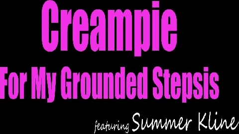 Summer Kline Creampie For My Grounded Stepsis - MyFamilyPies