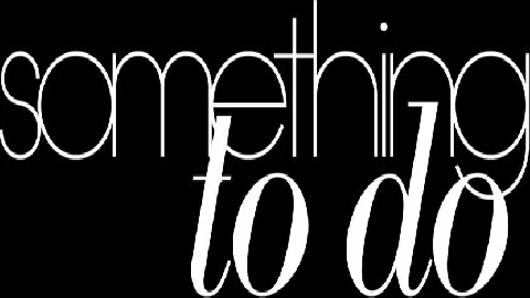 Something To Do