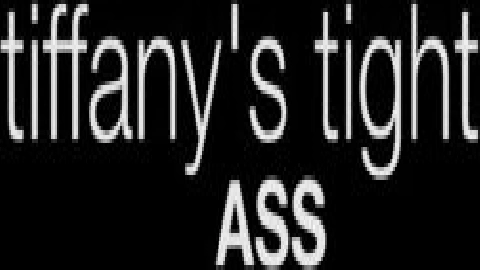 Tiffany - Tiffanys tight Ass