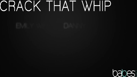 Crack That Whip - Danny D Emily Willis